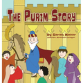 The Purim Story: The Story of Queen Esther and Mordechai the Righteous