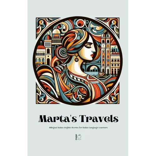 Marta's Travels Bilingual Italian-English Stories for Italian Language Learners