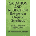 OXIDATION AND REDUCTION Reagents in Organic Synrthesis: Oxidation and Reduction