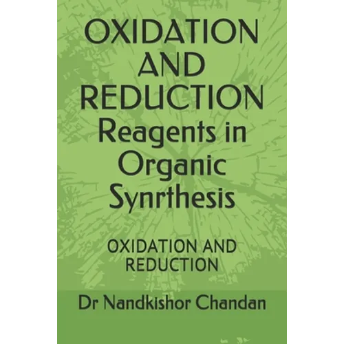 OXIDATION AND REDUCTION Reagents in Organic Synrthesis: Oxidation and Reduction