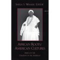 African Roots/American Cultures: Africa and the Creation of the Americas