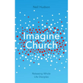Imagine Church: Releasing Dynamic Everyday Disciples