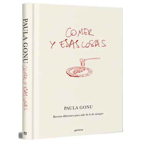 Comer Y Esas Cosas. Recetas Diferentes Para Salir de Lo de Siempre / Eating and Other Things: Easy and Fun Recipes for Everyday Life