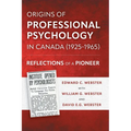 Origins of Professional Psychology in Canada (1925-1965): Reflections of a Pioneer