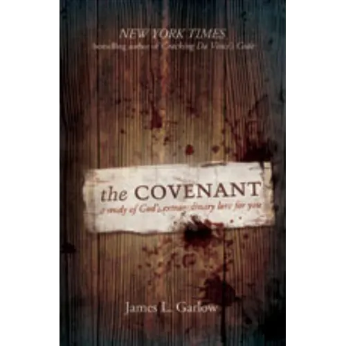 The Covenant: A Study of God's Extraordinary Love for You
