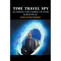 Time Travel Spy: Altering the Fabric of Time Screenplay