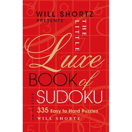 Will Shortz Presents the Little Luxe Book of Sudoku: 335 Easy to Hard Puzzles