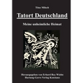 Tatort Deutschland: Meine unheimliche Heimat