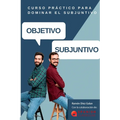 Objetivo Subjuntivo: Curso para practicar los diferentes tiempos del modo subjuntivo en español. Niveles avanzados B1, B2, C1, C2.