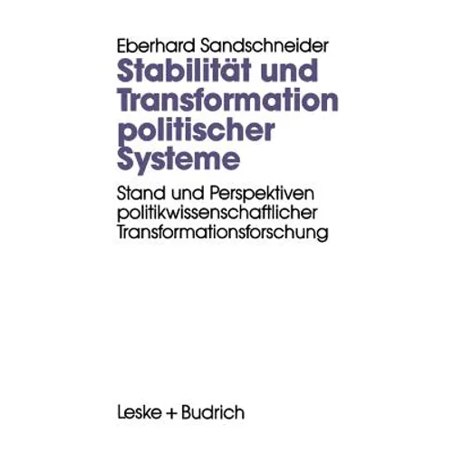 Stabilität Und Transformation Politischer Systeme: Stand Und Perspektiven Politikwissenschaftlicher Transformationsforschung