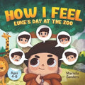 How I Feel: Luke's Day at the Zoo Ages 4-8: An Emotion Book for Kids on How to Recognise and Express Feelings, Self-Regulate and L