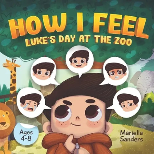 How I Feel: Luke's Day at the Zoo Ages 4-8: An Emotion Book for Kids on How to Recognise and Express Feelings, Self-Regulate and L