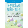 Therapeutic Games and Guided Imagery: Tools for Mental Health and School Professionals Working with Children, Adolescents, and Their Families