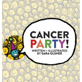 Cancer Party!: Explain Cancer, Chemo, and Radiation to Kids in a Totally Non-Scary Way
