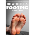 How to Be a Footpig