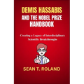 Demis Hassabis and the Nobel Prize Handbook: Creating a Legacy of Interdisciplinary Scientific Breakthroughs