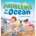 Sea Glass Kids - Problems in the Ocean: A Children's Book about Taking Action Against Marine Trash for Kids Ages 6-10