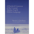A Practical Grammar of the Central Alaskan Yup'ik Eskimo Language