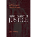 Eight Theories of Justice: Perspectives from Philosophical and Theological Ethics
