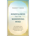 Mindfulness for the Wandering Mind: Life-Changing Tools for Managing Stress and Improving Mental Health at Work and in Life