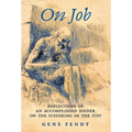 On Job: Reflections of an Accomplished Sinner on the Suffering of the Just