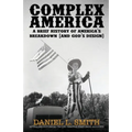 Complex America: A Brief History of America's Breakdown (and God's Design)