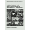 Understanding the Vehicles of Capitalist Hegemony in Latin America: Capitalism in Context