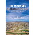 The Mixed-Use Neighborhood: Creating a Sense of Place