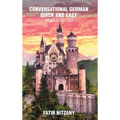 Conversational German Quick and Easy - Part 1, 2 and 3