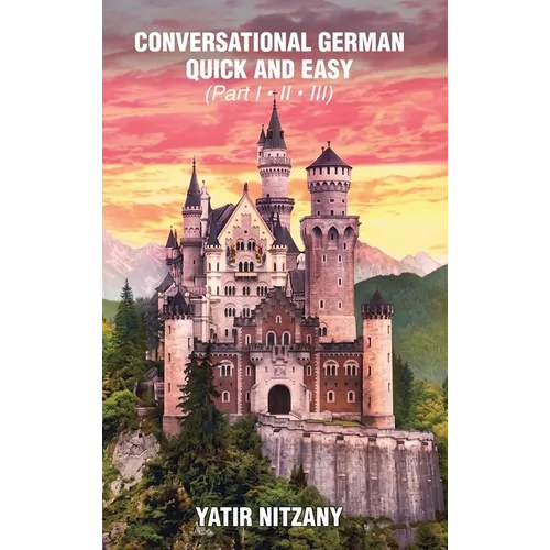 Conversational German Quick and Easy - Part 1, 2 and 3