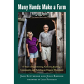 Many Hands Make a Farm: 47 Years of Questioning Authority, Feeding a Community, and Building an Organic Movement