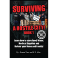 Surviving A Hostile City: Learn how to store Food, Water, Medical Supplies and Defend your Home and Family
