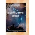 The Book of Enoch Unveiled: Exploring the Ancient Text's Connection to Mystical Magic