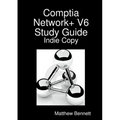 Comptia Network+ V6 Study Guide - Indie Copy