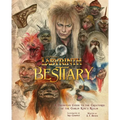 Jim Henson's Labyrinth: Bestiary: A Definitive Guide to the Creatures of the Goblin King's Realm