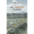 In Jesus' Name: 31 Prayers for Drawing Nearer to the Heart of God