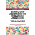 Dialogic Literary Argumentation in High School Language Arts Classrooms: A Social Perspective for Teaching, Learning, and Reading Literature