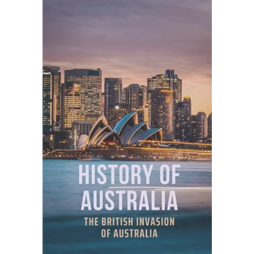 History Of Australia: The British Invasion Of Australia