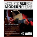 Acoustic R&B for Modern Guitar: Learn Contemporary R&B Chord Voicings, Licks, Fills, Grooves & Performance Pieces