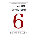 Six Word Wonder: Stories, poems, memoirs and jokes to entertain and amuse in only six words
