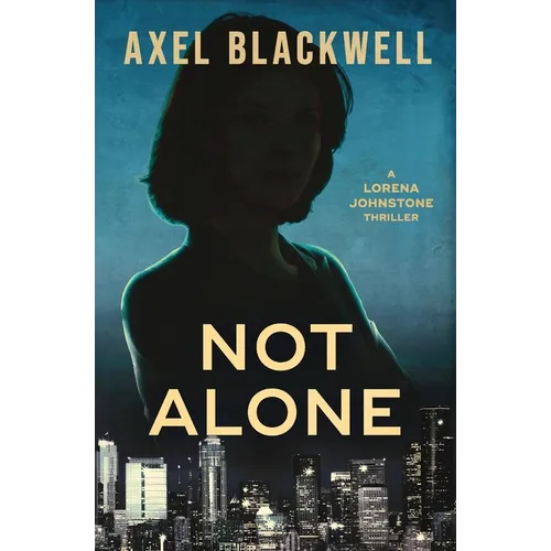 Not Alone: A Lorena Johnstone Thriller