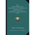 The Royal Dukes And Princesses Of The Family Of George III V1: A View Of Court Life And Manners For Seventy Years, 1760-1830