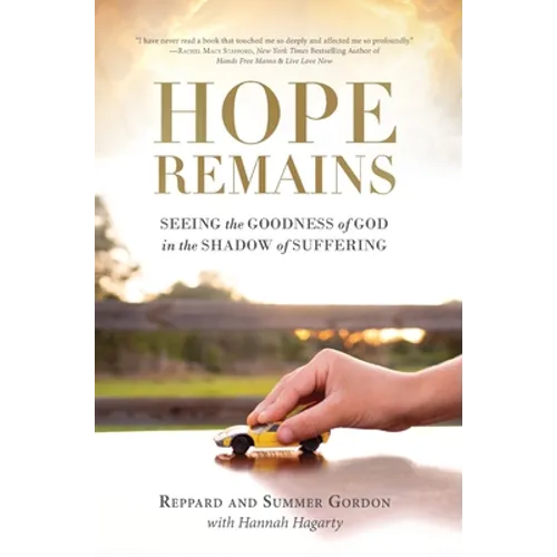 Hope Remains: Seeing the Goodness of God in the Shadow of Suffering