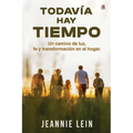 Todavía hay tiempo: Un camino de luz, fe y transformación en el hogar