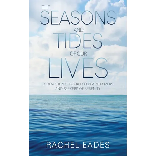 The Seasons and Tides of our Lives: a devotional book for beach lovers and seekers of serenity