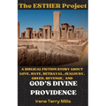 The Esther Project: A Biblical Fiction Story About Love, Hate, Betrayal, Jealousy, Greed, Revenge, and God's Divine Providence