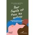 Pour Sophie et tous les autres: Enquêtes pour le droit de choisir sa mort