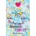 Diagnosis Cancer: I Can't Be Here