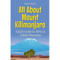 All About Mount Kilimanjaro: A Kid's Guide to Africa's Tallest Mountain