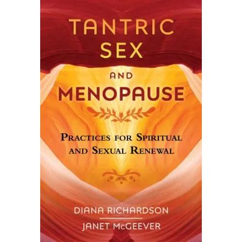 Tantric Sex and Menopause: Practices for Spiritual and Sexual Renewal